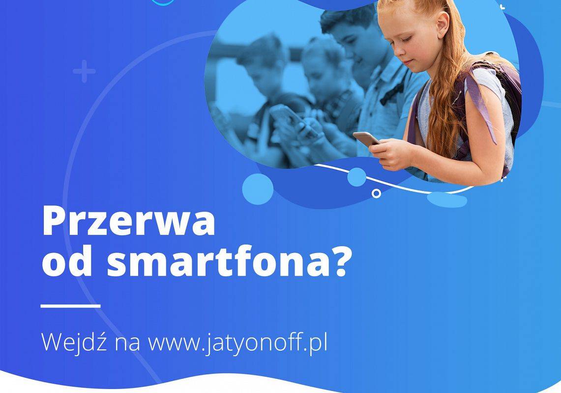 #JaTyOnOff – zróbmy sobie przerwę od smartfona