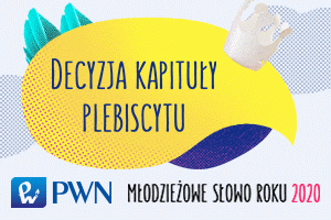 Podsumowanie plebiscytu na Młodzieżowe Słowo Roku 2020