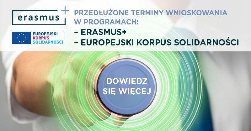 Przedłużone terminy składania wniosków w programie Erasmus+ i Europejskim Korpusie Solidarności