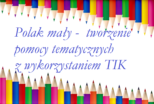 Polak mały - tworzenie pomocy tematycznych z