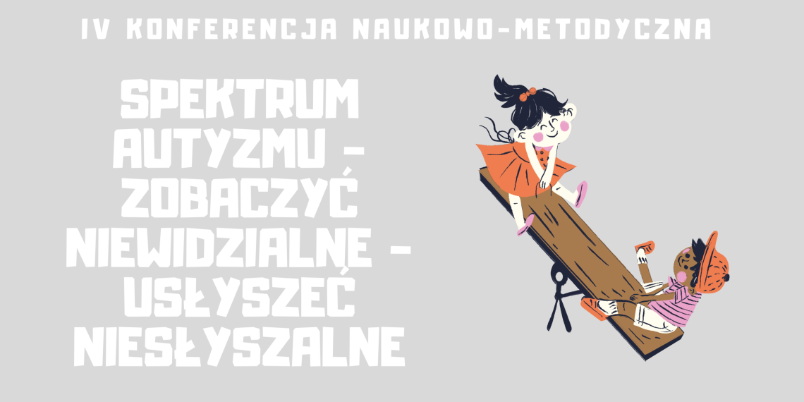 IV Ogólnopolska Konferencja Naukowo-Metodyczna.
