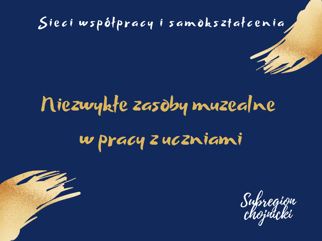 Sieć 13b: Niezwykłe zasoby muzealne w pracy z