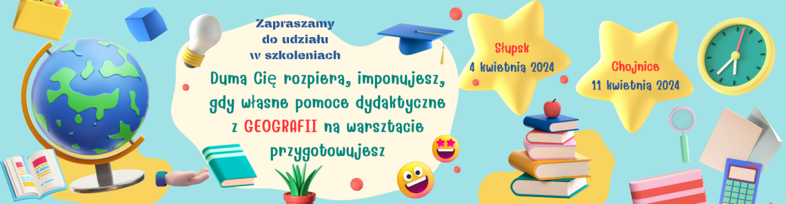 Duma Cię rozpiera, imponujesz, gdy własne pomoce dydaktyczne z geografii na warsztacie przygotowujesz