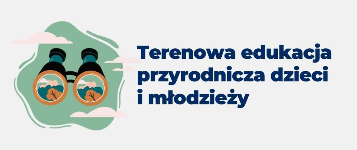 Terenowa edukacja przyrodnicza dzieci i młodzieży - edycja 2025