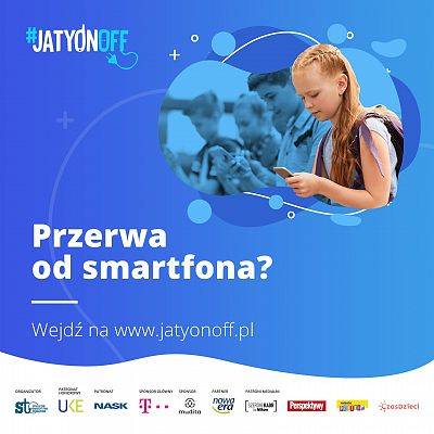 #JaTyOnOff – zróbmy sobie przerwę od smartfona