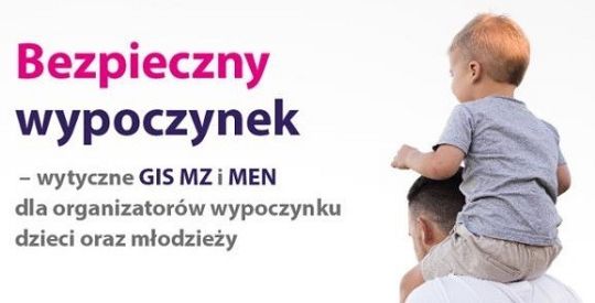 Bezpieczny wypoczynek - wytyczne MEN, GIS i MZ dla organizatorów wypoczynku dzieci i młodzieży w 2020