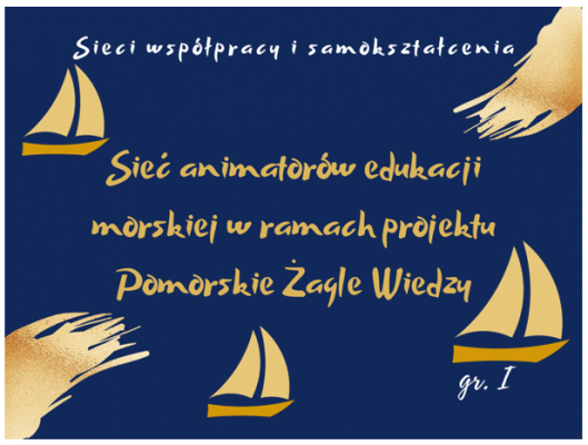 Sieć 21a: Sieć animatorów edukacji morskiej w ramach projektu Pomorskie Żagle Wiedzy