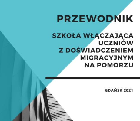 Przewodnik. Szkoła włączająca uczniów z doświadczeniem migracji na Pomorzu