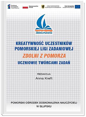 Kreatywność uczestników Pomorskiej Ligi Zadaniowej Zdolni z Pomorza. Uczniowie twórcami zadań.