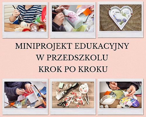 Miniprojekt edukacyjny w przedszkolu krok po kroku