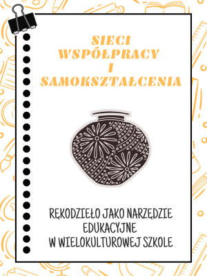 Sieć 10: Rękodzieło jako narzędzie edukacyjne w wielokulturowej szkole - spotkanie 1