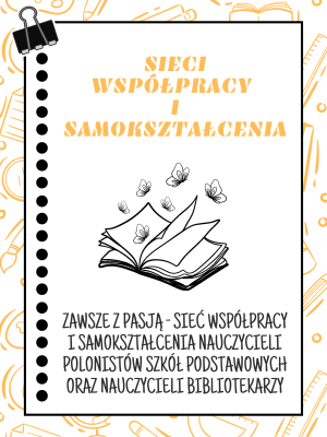 Sieć 24: Zawsze z pasją - sieć współpracy i samokształcenia nauczycieli polonistów szkół podstawowych oraz nauczycieli bibliotekarzy - spotkanie 2